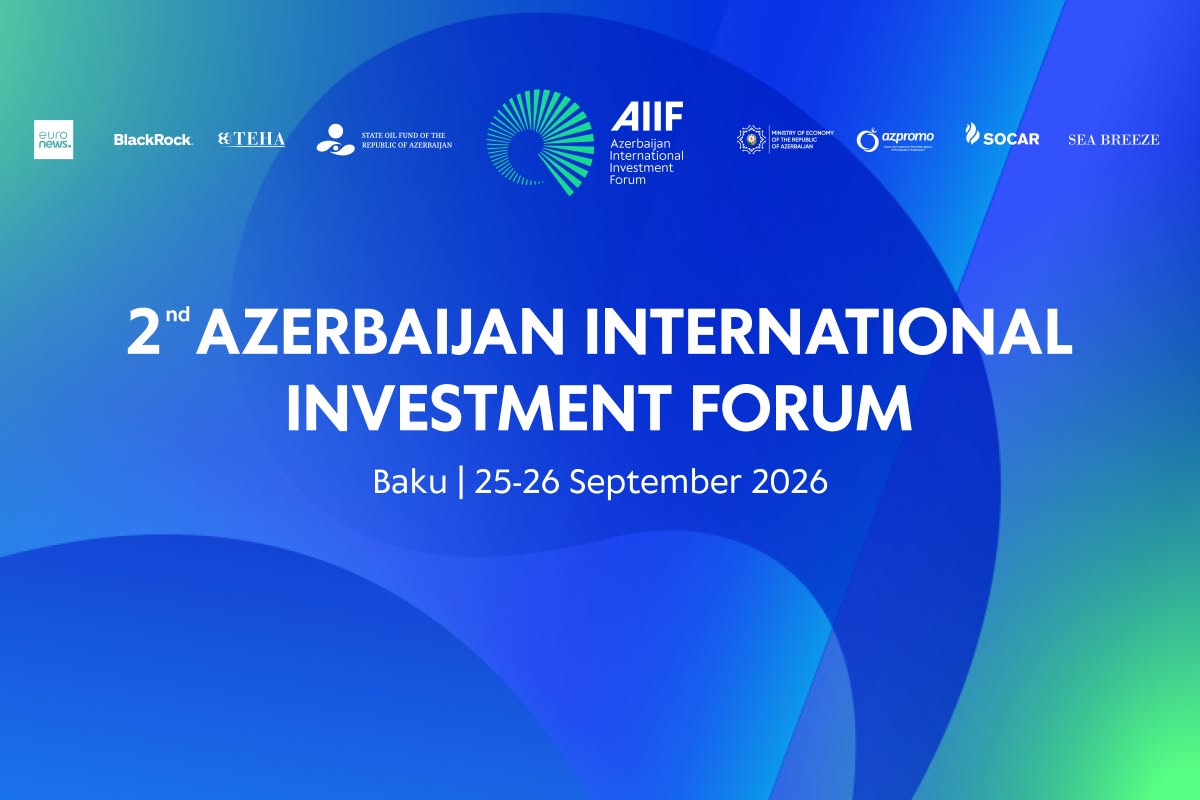 AIIF 2026: Azerbaijan’s New Position in Global Investment and Supply Chains