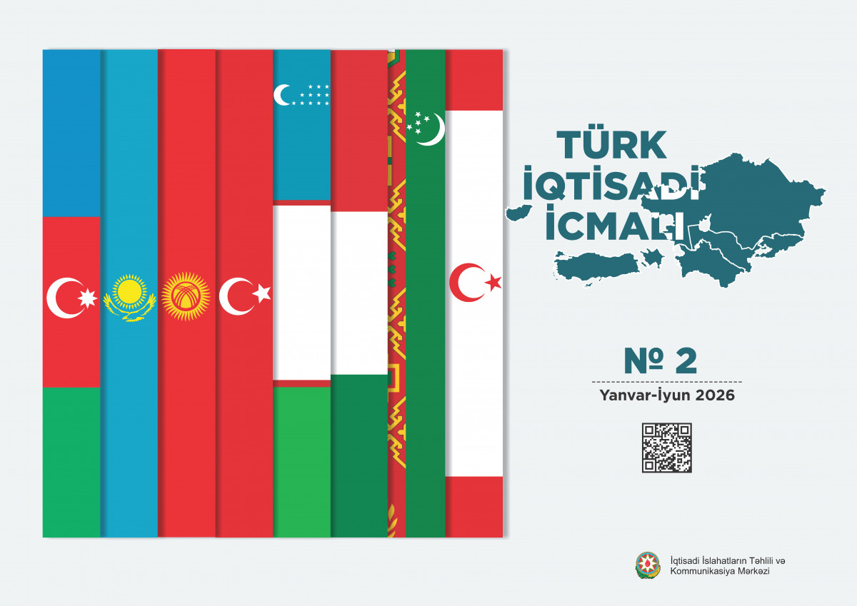 “Türk iqtisadi icmalı”nın 2026-ci ilin birinci yarısına dair buraxılışı dərc olunub