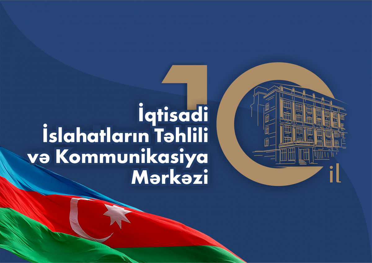 İqtisadi İslahatların Təhlili və Kommunikasiya Mərkəzinin yaradılmasından 10 il ötür