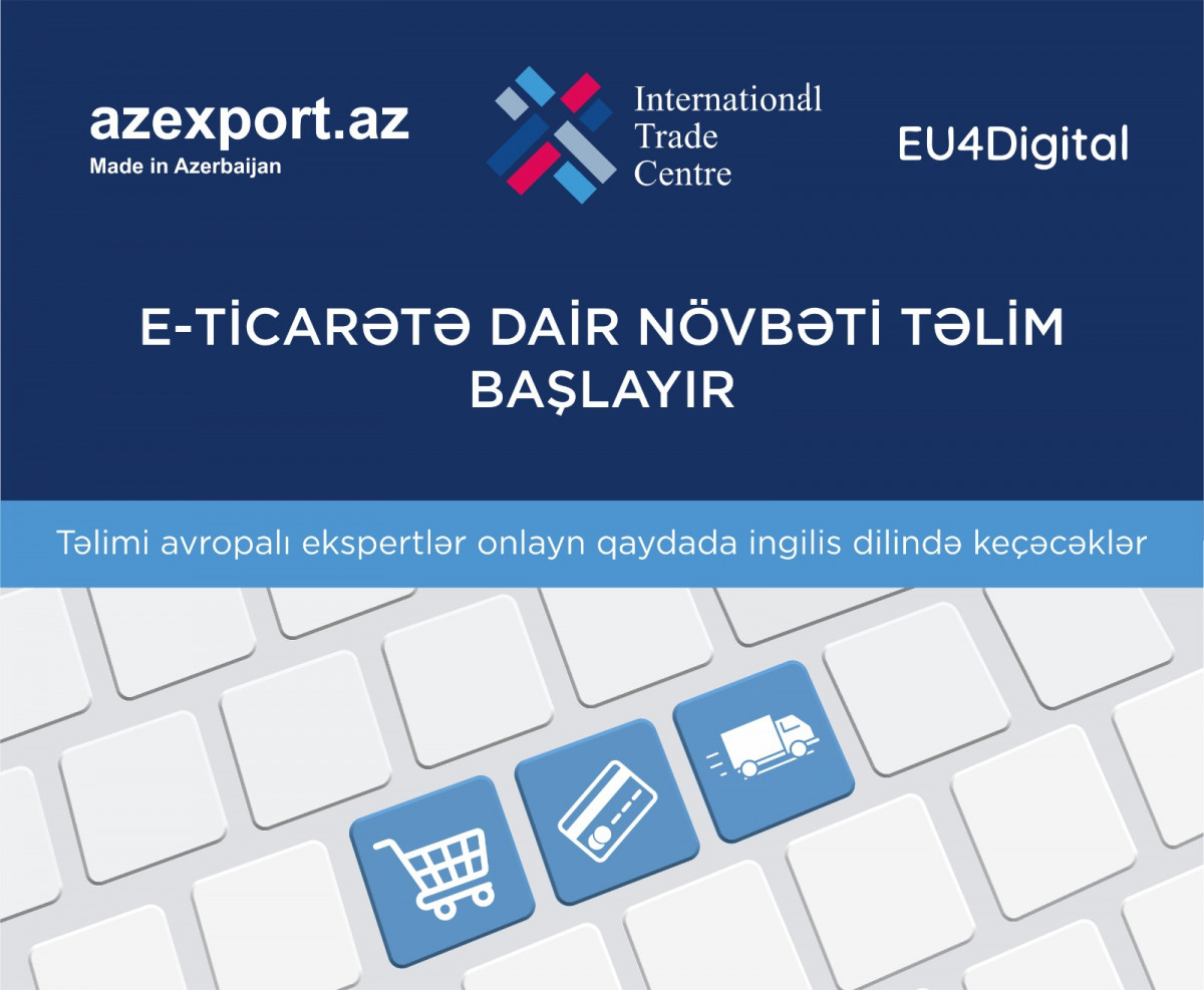 “Azexport”, Beynəlxalq Ticarət Mərkəzi və "EU4Digital" e-ticarətə dair növbəti təlimə başlayır