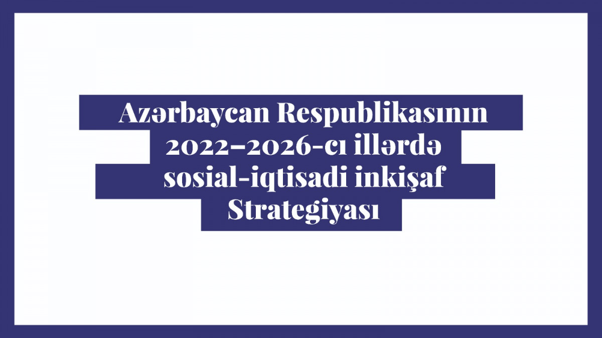 “Azərbaycan Respublikasının 2022-2026-cı illərdə sosial-iqtisadi inkişaf Strategiyası” üzrə işçi qrupların görüşlərinə start verilib