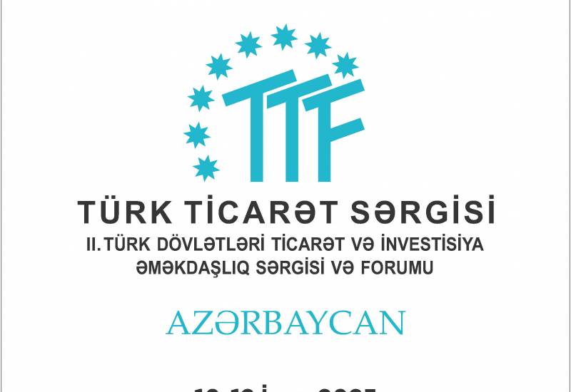 "II Turkic States Trade and Investment Cooperation Forum and Exhibition" will be held in Baku…