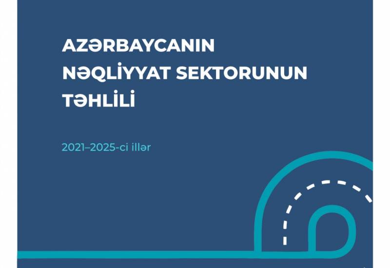 Azərbaycanın nəqliyyat sektoru: 2021-2025-ci illər üzrə kompleks təhlilin nəticələri açıqlanıb