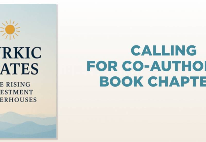 Call for co-authors “Turkic States: Rising Investment Powerhouse” Book