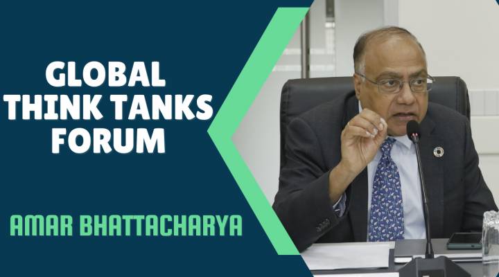 Global Think Tanks Forum | Dr. Amar Bhattacharya | Brookings Institutions