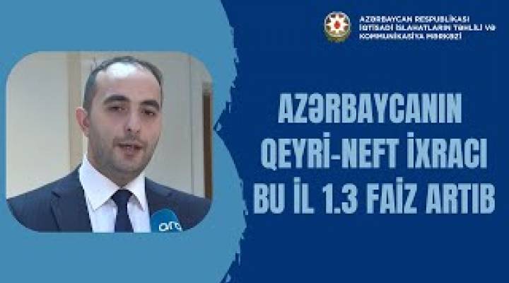 Azərbaycanın qeyrİ-neft ixracı bu il 1.3 faiz artıb