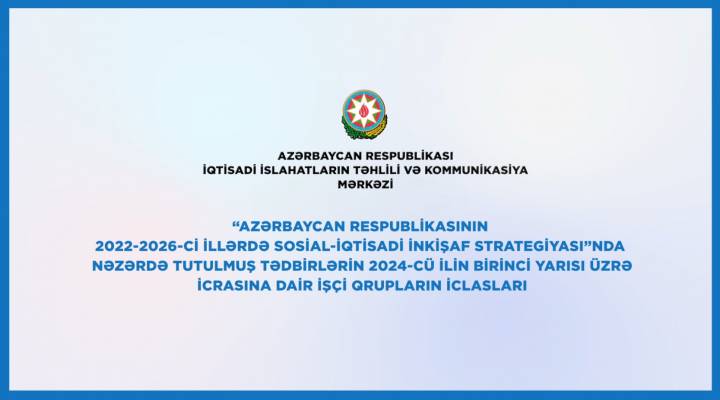 “Azərbaycan Respublikasının 2022-2026-cı illərdə sosial-iqtisadi inkişaf Strategiyası”na dair iclaslar / 2024